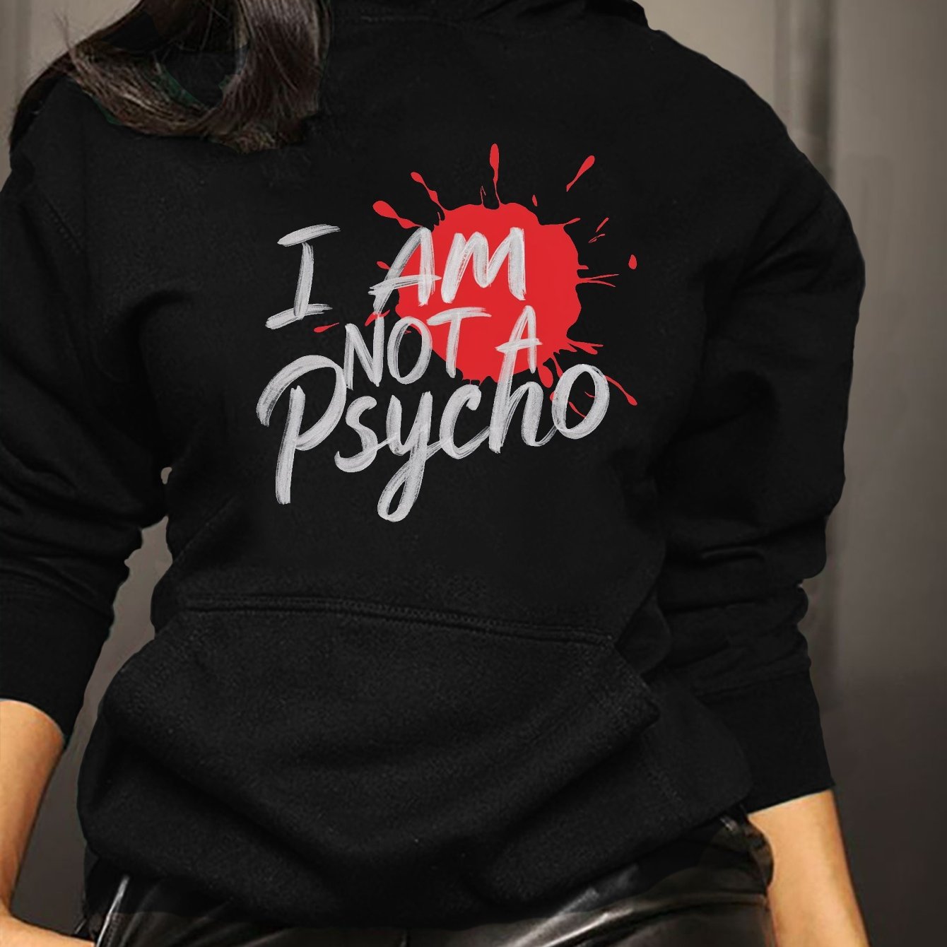 ”I Am NOT a Psycho" Graphic Hoodie