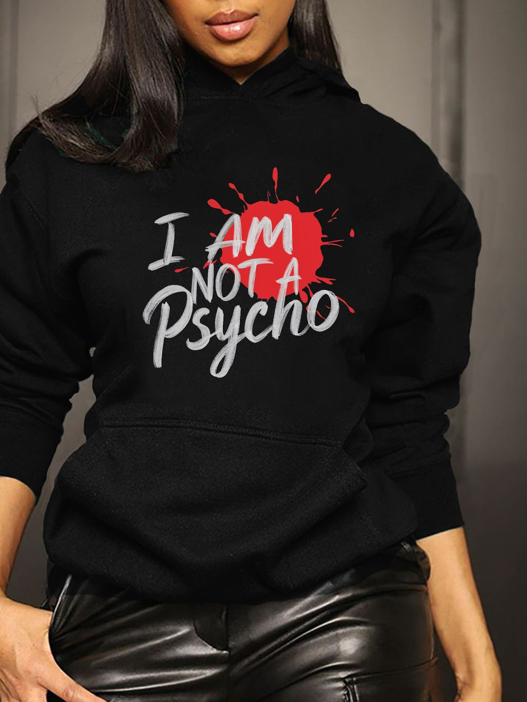 ”I Am NOT a Psycho" Graphic Hoodie